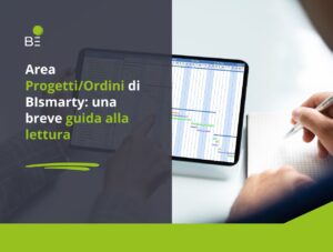 Scopri di più sull'articolo Come leggere e capire l’area Progetti/Ordini di BIsmarty